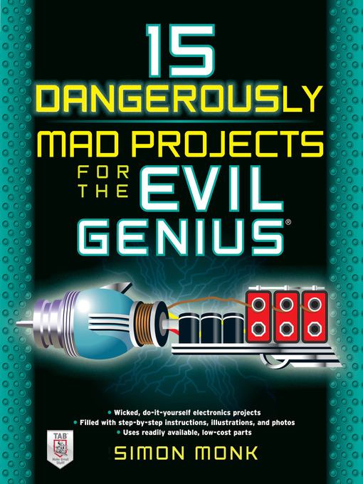 Title details for 15 Dangerously Mad Projects for the Evil Genius by Simon Monk - Available